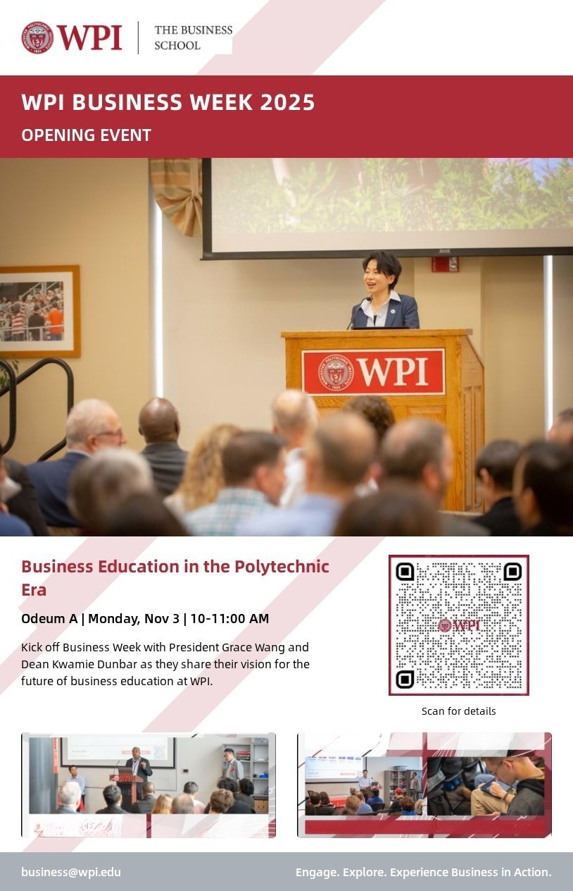 Flyer for WPI Business Week 2025 Opening Event: Business Education in the Polytechnic Era, featuring President Grace Wang and Dean Kwamie Dunbar, November 3, 10–11 AM in Odeum A.