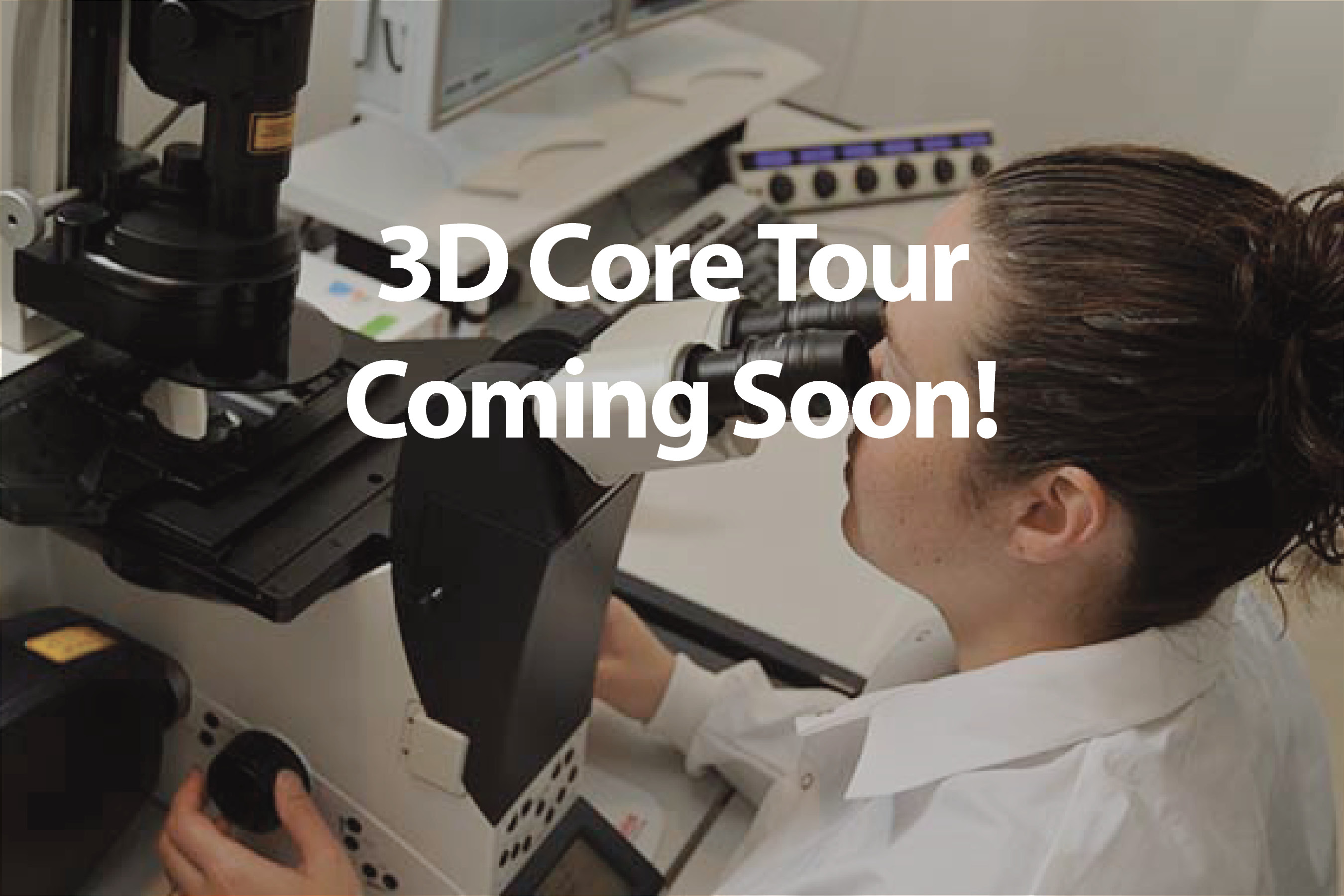 Light Microscopy Core - Virtual Tour Coming Soon! 
