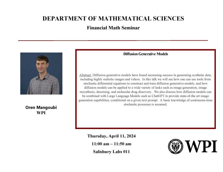 The Flyer for Oren Mangoubi's Financial Math Seminar, "Diffusion Generative Models" On Thursday, April 11th, 2024. 11:00 AM - 11:50 AM, Salisbury labs 011. Abstract: Diffusion generative models have found increasing success in generating synthetic data, including highly realistic images and videos. 